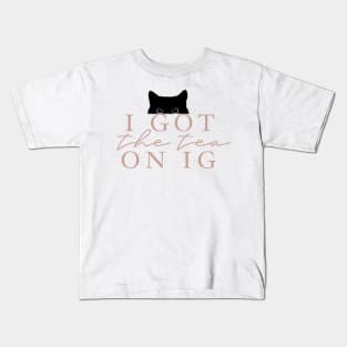 I Got The Tea On IG Peach Kids T-Shirt